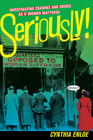 Seriously Investigating Crashes And Crises As If Women Mattered Cynthia Enloe