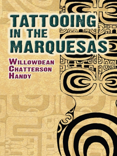 Tattooing In The Marquesas Willowdean Chatterson Handy