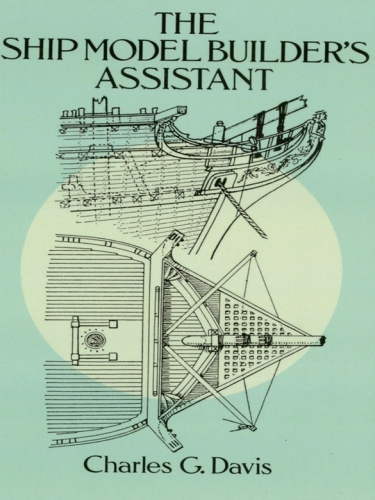 The Ship Model Builders Assistant Charles G Davis