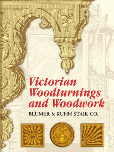 Victorian Woodturnings And Woodwork Blumer Kuhn Stair Co
