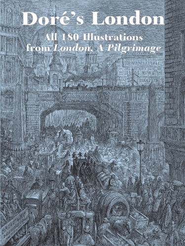 Dors London All 180 Illustrations From London A Pilgrimage Gustave Dor