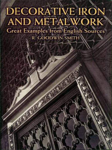 Decorative Iron And Metalwork Great Examples From English Sources R Goodwinsmith