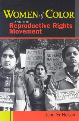 Women Of Color And The Reproductive Rights Movement Jennifer Nelson