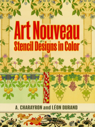 Art Nouveau Stencil Designs In Color A Charayron Leon Durand