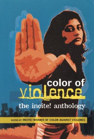 Color Of Violence The Incite Anthology Incite Women Of Color Against Violence Andrea Lee Smith Beth E Richie Julia Sudbury Janelle White