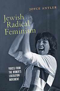 Jewish Radical Feminism Voices From The Womens Liberation Movement Joyce Antler