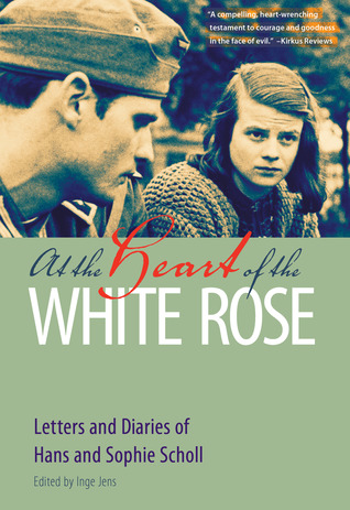 At The Heart Of The White Rose Letters And Diaries Of Hans And Sophie Scholl Paperback Hans Scholl Sophie Scholl Inge Jens J Maxwell Brownjohn