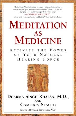 Meditation As Medicine Activate The Power Of Your Natural Healing Force Dharma Singh Khalsa