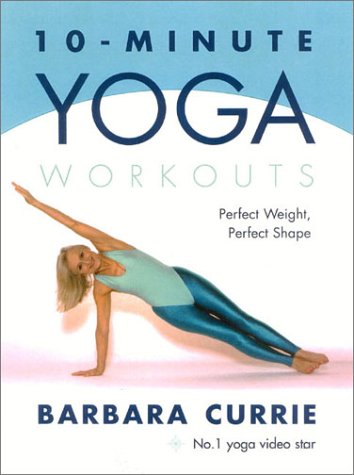 10 Minute Yoga Workouts Perfect Weight Perfect Shape Paperback Barbara Currie