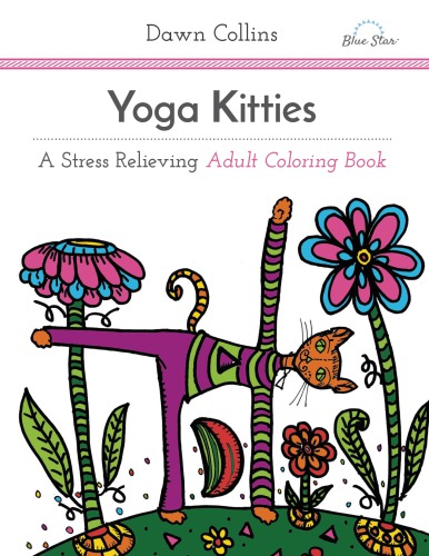 Yoga Kitties A Stress Relieving Adult Coloring Book Paperback Dawn Collins Blue Star Coloring