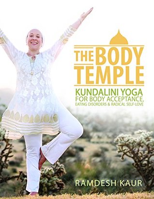 The Body Temple Kundalini Yoga For Body Acceptance Eating Disorders Radical Selflove Paperback Ramdesh Kaur