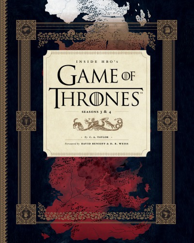 Inside Hbos Game Of Thrones Seasons 3 4 C A Taylor David Benioff