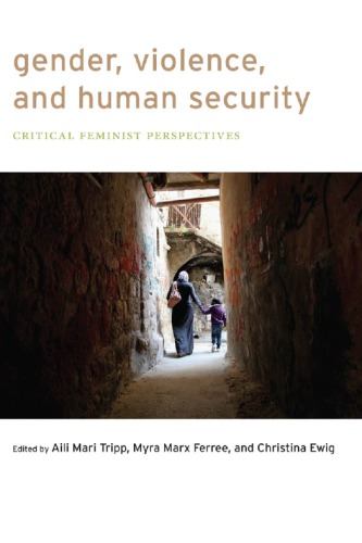 Gender Violence And Human Security Critical Feminist Perspectives Aili Mari Tripp Myra Marx Ferree Christina Ewig Eds