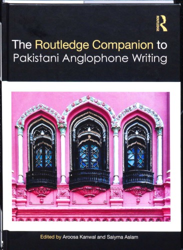 The Routledge Companion To Pakistani Anglophone Writing Aroosa Kanwal Saiyma Aslam Eds
