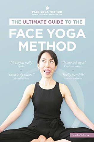 The Ultimate Guide To The Face Yoga Method Kindle Edition Fumiko Takatsu