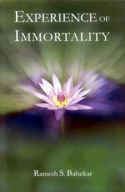 Experience Of Immortality 3rd Edition Ramesh S Balsekar