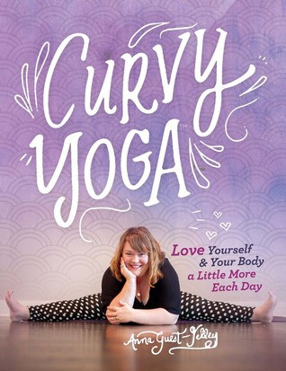 Curvy Yoga Love Yourself Your Body A Little More Each Day Paperback Anna Guestjelley