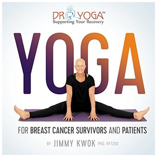 Yoga For Breast Cancer Survivors And Patients Paperback Jimmy Kwok