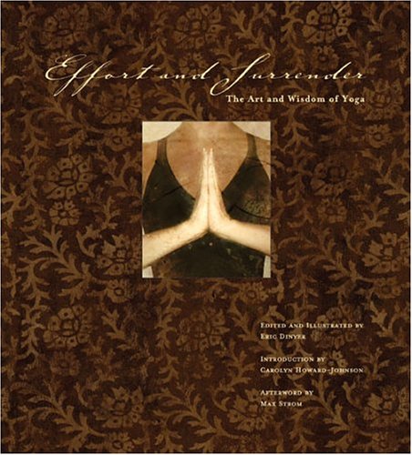 Effort And Surrender The Art And Wisdom Of Yoga Hardcover Eric Dinyer