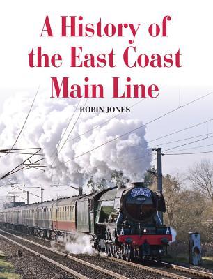 A History Of The East Coast Main Line Robin Jones