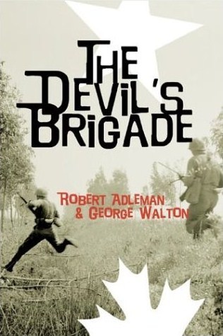 The Devils Brigade Robert H Adleman George Walton