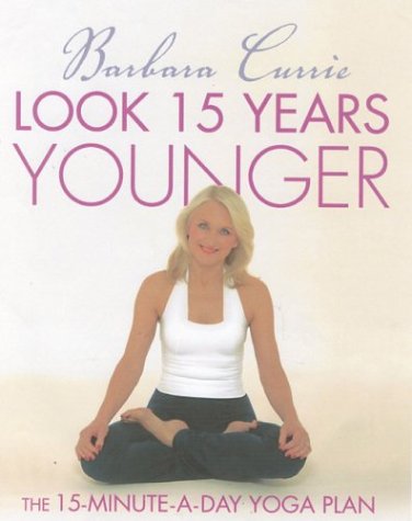 Look 15 Years Younger The 15minuteaday Yoga Plan Paperback Barbara Currie
