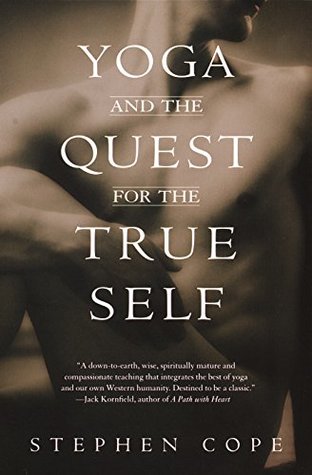 Yoga And The Quest For The True Self Kindle Edition Stephen Cope