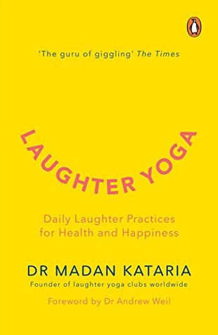 Laughter Yoga Daily Laughter Practices For Health And Happiness Kindle Edition Madan Kataria