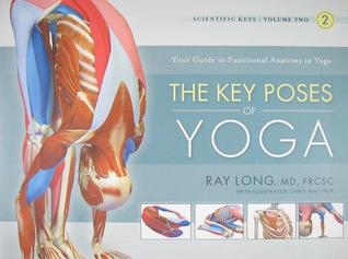 The Key Poses Of Yoga Scientific Keys Volume 2 3rd Edition Ray Long