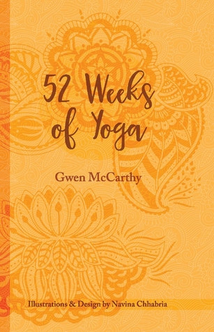 52 Weeks Of Yoga A Personal Journey Through Yoga Paperback Gwen Mccarthy Navina Chhabria