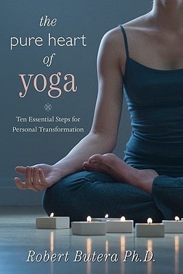 The Pure Heart Of Yoga Ten Essential Steps For Personal Transformation Paperback Robert J Butera