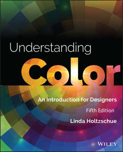 Understanding Color An Introduction For Designers 5th Edition 5th Edition Linda Holtzschue