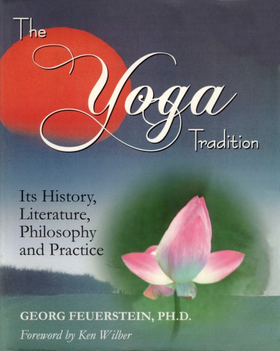 The Yoga Tradition Its History Literature Philosophy And Practice Paperback Georg Feuerstein