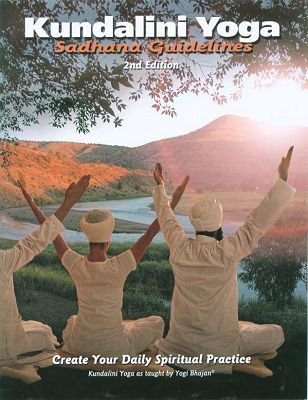 Kundalini Yoga Sadhana Guidelines Create Your Daily Spiritual Practice Hardcover Gurucharan Singh Khalsa