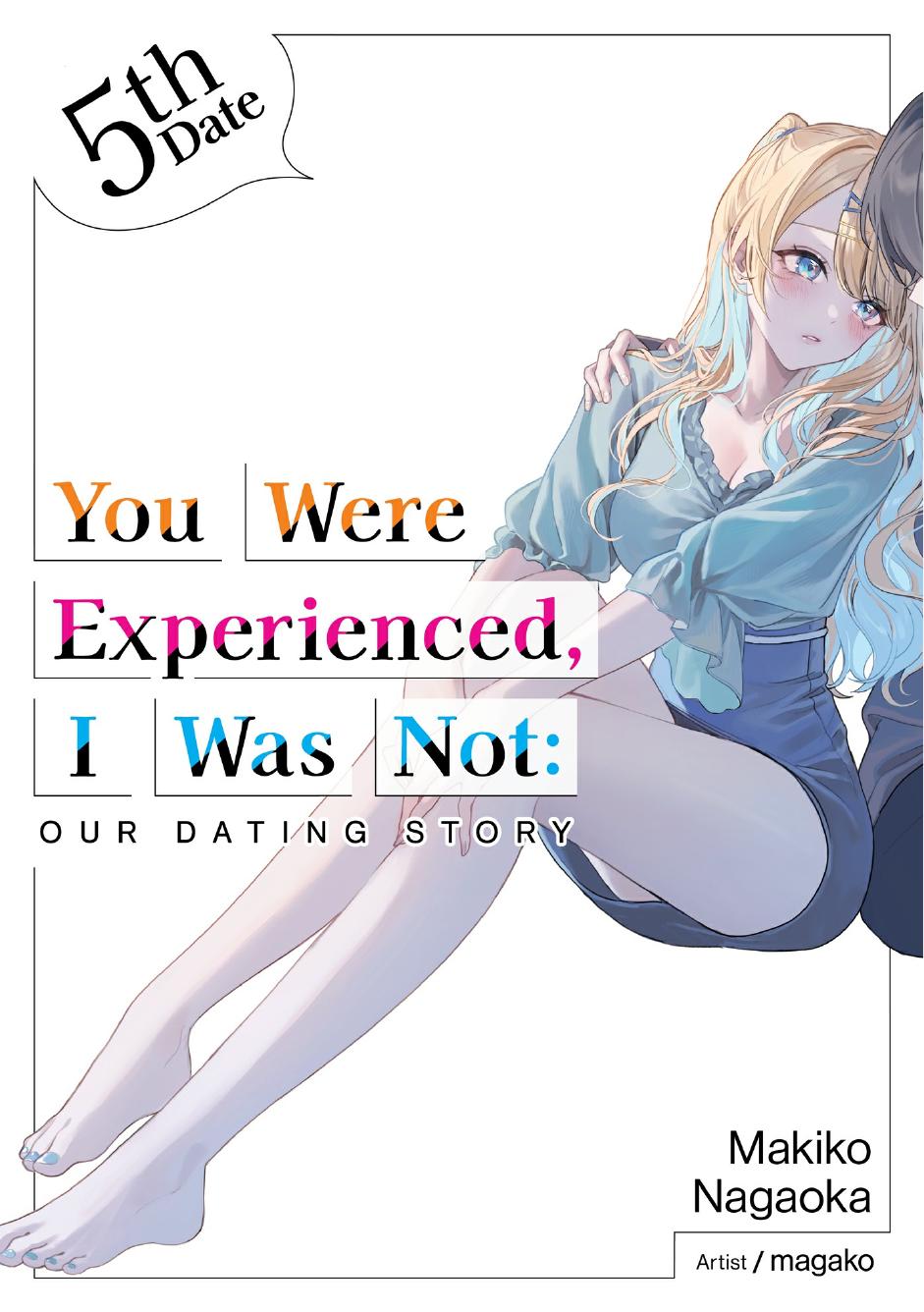 You Were Experienced I Was Notour Dating Story 5th Date Makiko Nagaoka