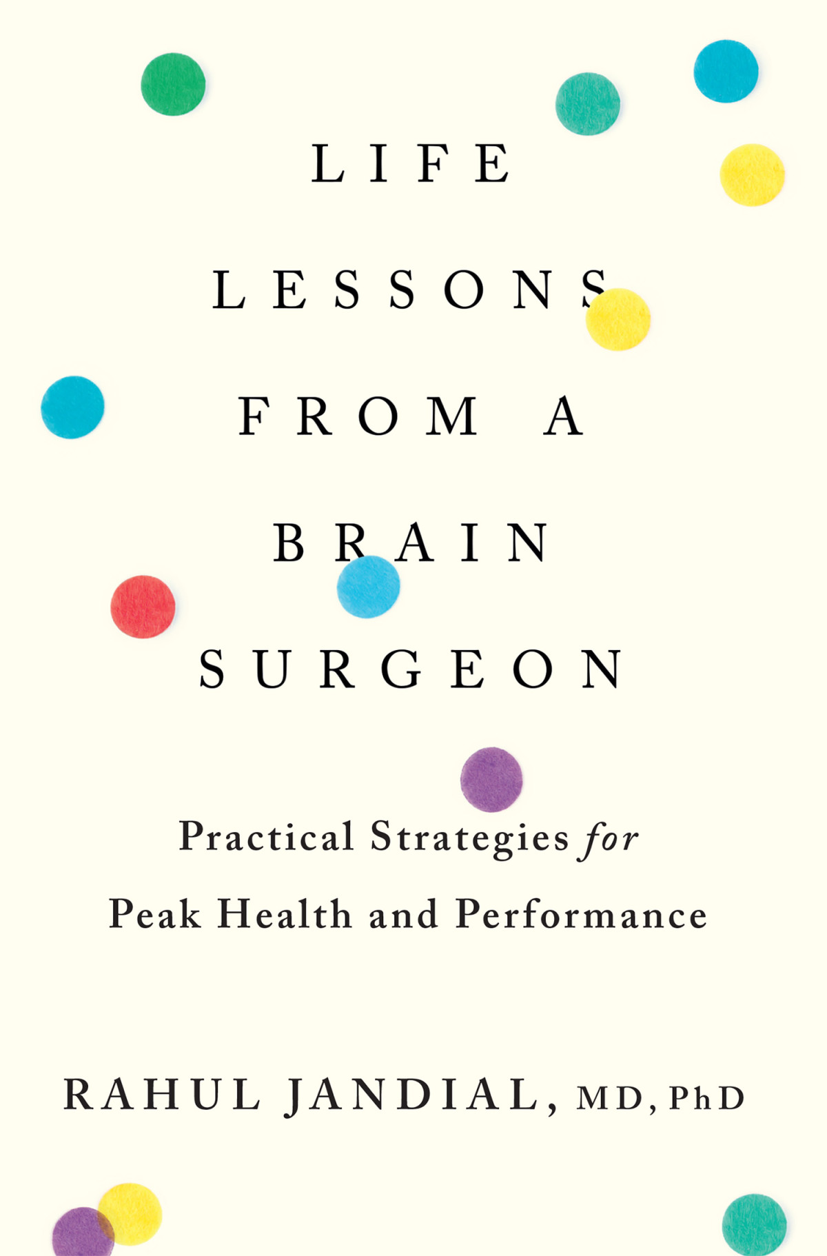 Life Lessons From A Brain Surgeon Rahul Jandial Md Phd