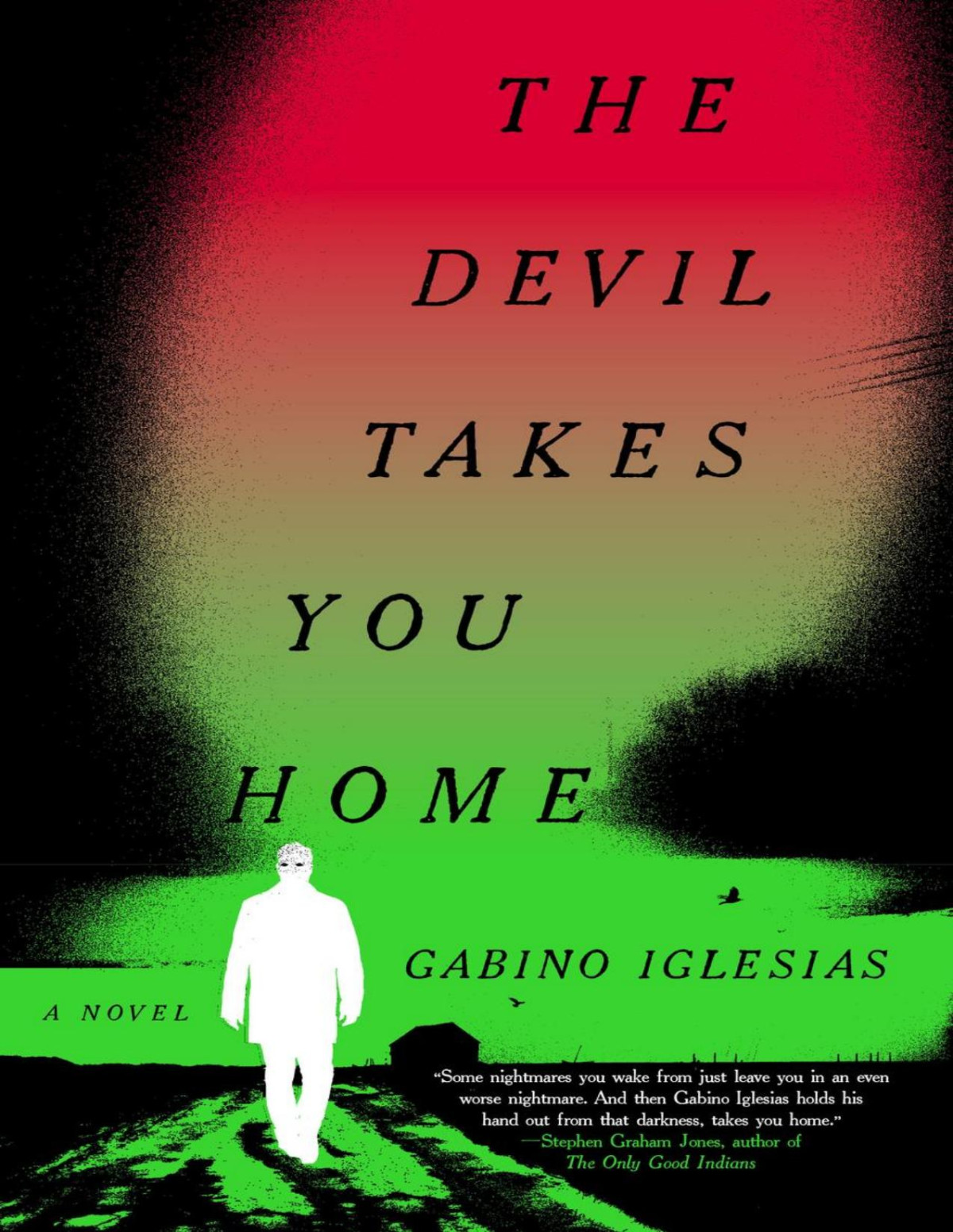 The Devil Takes You Home Gabino Iglesias