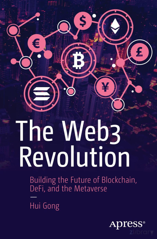 The Web3 Revolution Building The Future Of Blockchain Defi And The Metaverse 1st Edition Hui Gong