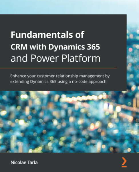 Fundamentals Of Crm With Dynamics 365 And Power Platform 1st Edition Nicolae Tarla