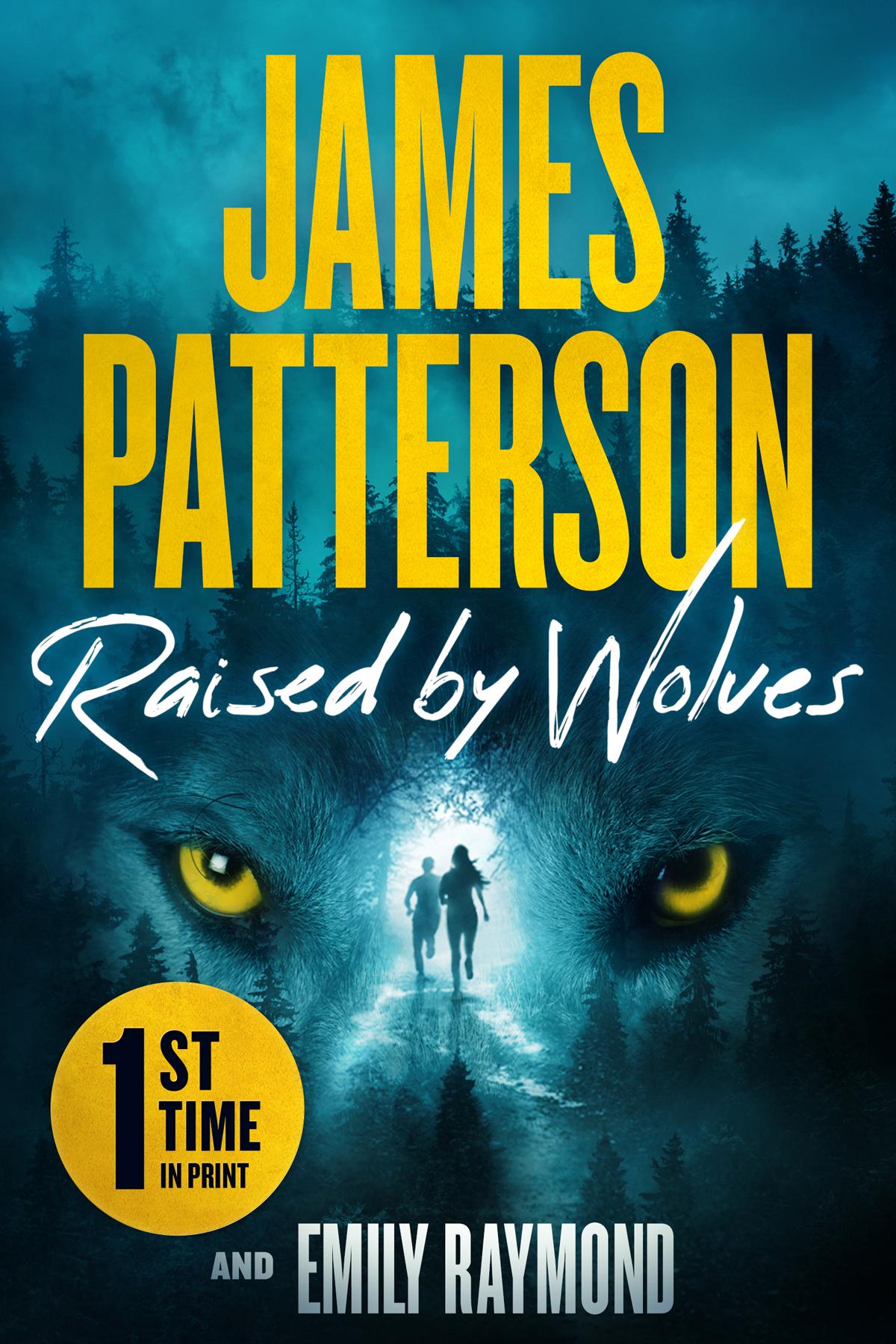 Raised By Wolves A Gripping Mystery Thriller From The No1 Sunday Times Bestselling Author And Alex Cross Creator James Patterson