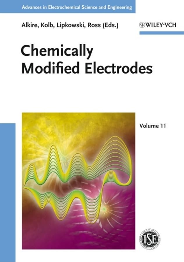 Advances In Electrochemical Science And Engineering Volume 11 Chemically Modified Electrodes 2009th Edition Richard C Alkire
