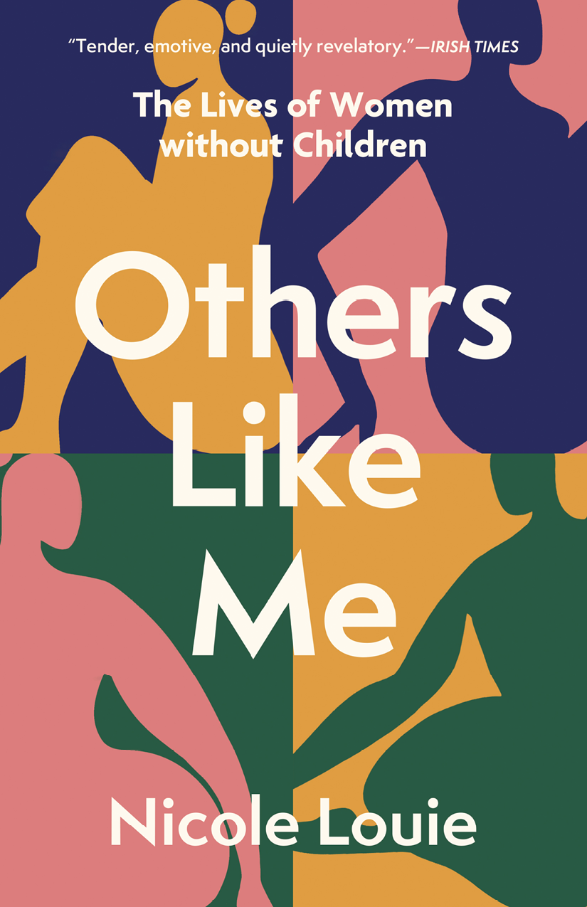 Others Like Me The Lives Of Women Without Children Nicole Louie