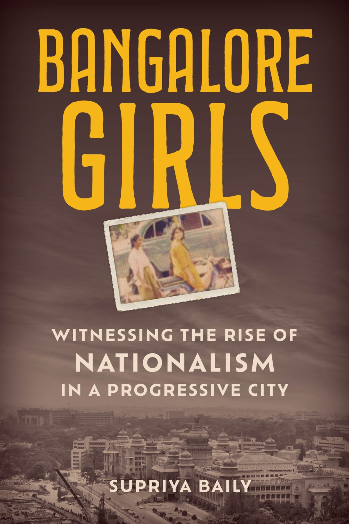 Bangalore Girls Witnessing The Rise Of Nationalism In A Progressive City Supriya Baily