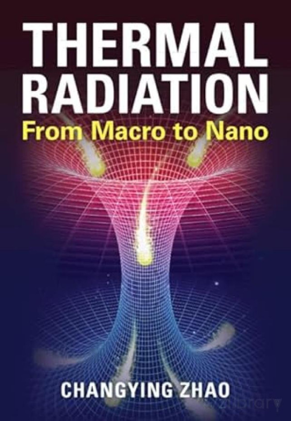 Thermal Radiation From Macro To Nano 1st Edition Changying Zhao