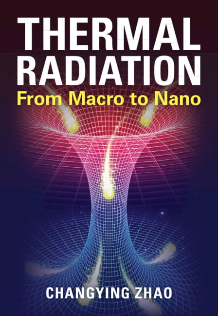 Thermal Radiation From Macro To Nano 1st Edition Changying Zhao