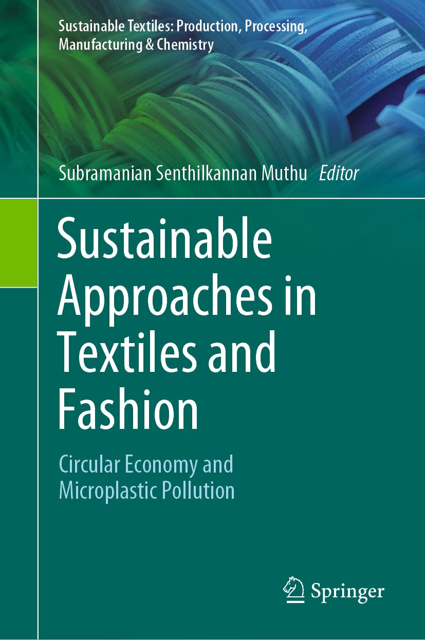 Sustainable Approaches In Textiles And Fashion Circular Economy And Microplastic Pollution 1st Edition Subramanian Senthilkannan Muthu