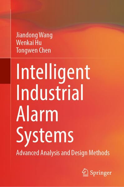 Intelligent Industrial Alarm Systems Advanced Analysis And Design Methods 2024th Edition Jiandong Wang