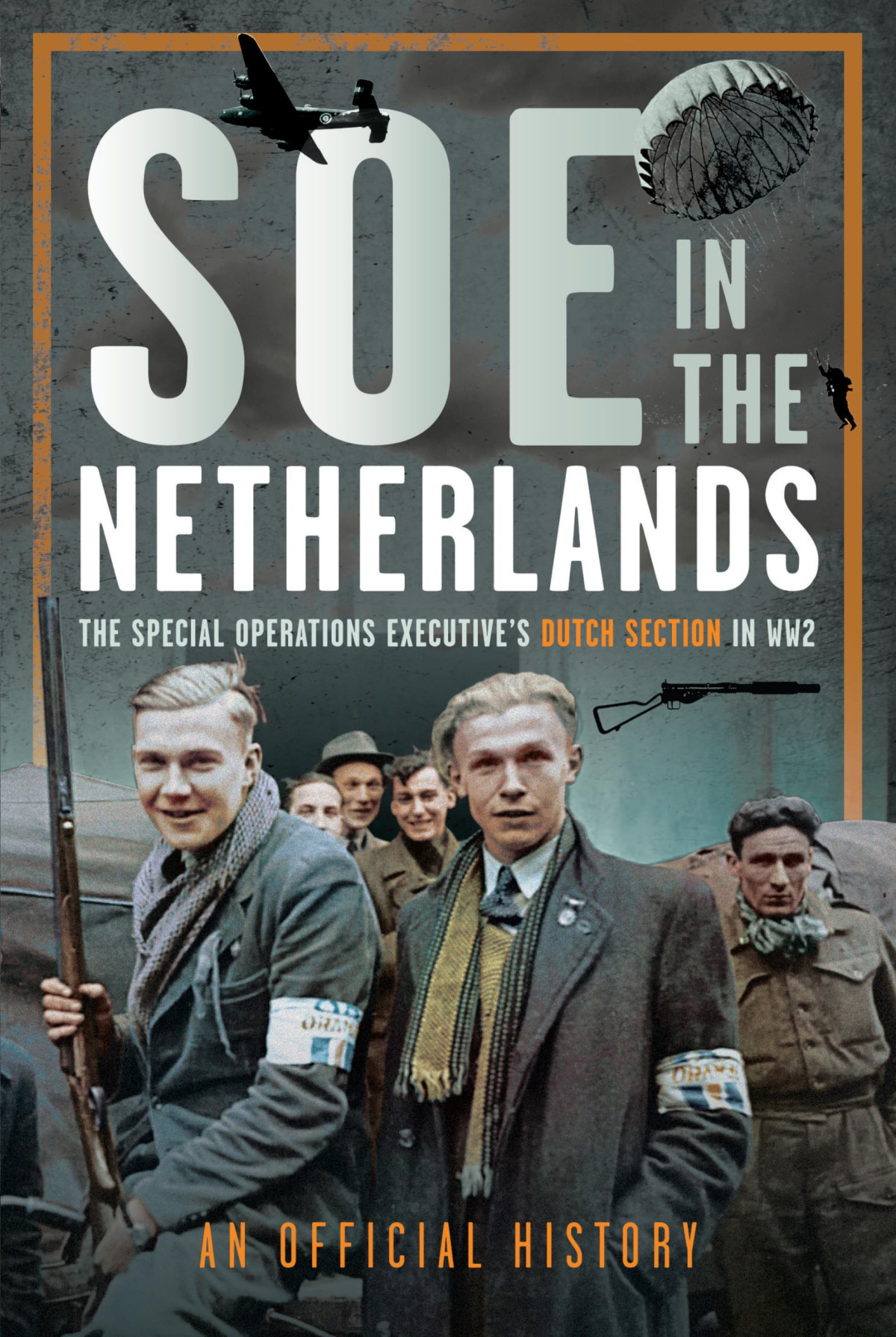 Soe In The Netherlands The Special Operations Executives Dutch Section In Ww2 An Official History
