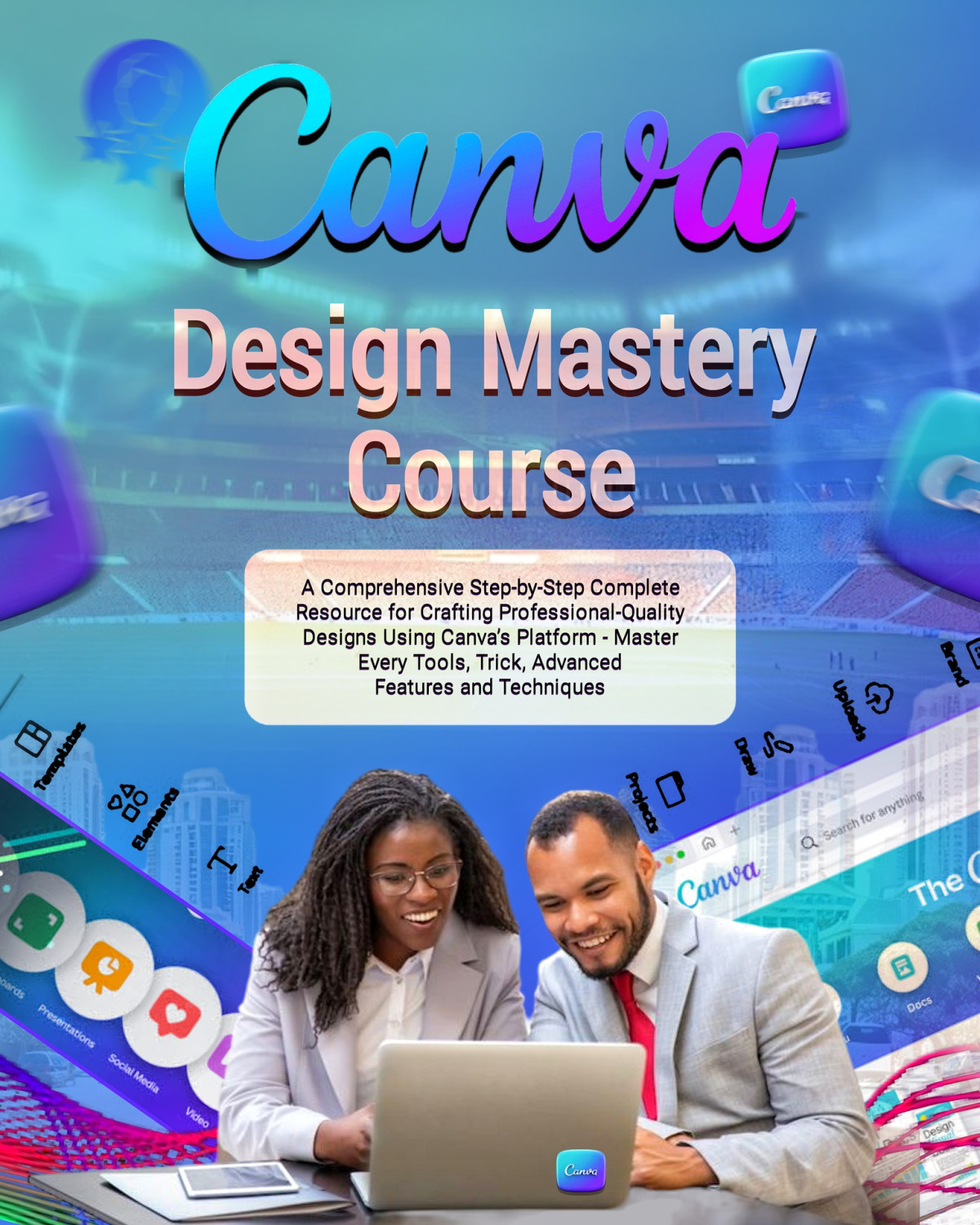 Canva Design Mastery Course A Comprehensive Stepbystep Complete Resource For Crafting Professionalquality Designs Using Canvas Platform Master Every Tools Advanced Features And Techniques Alex Morganfield