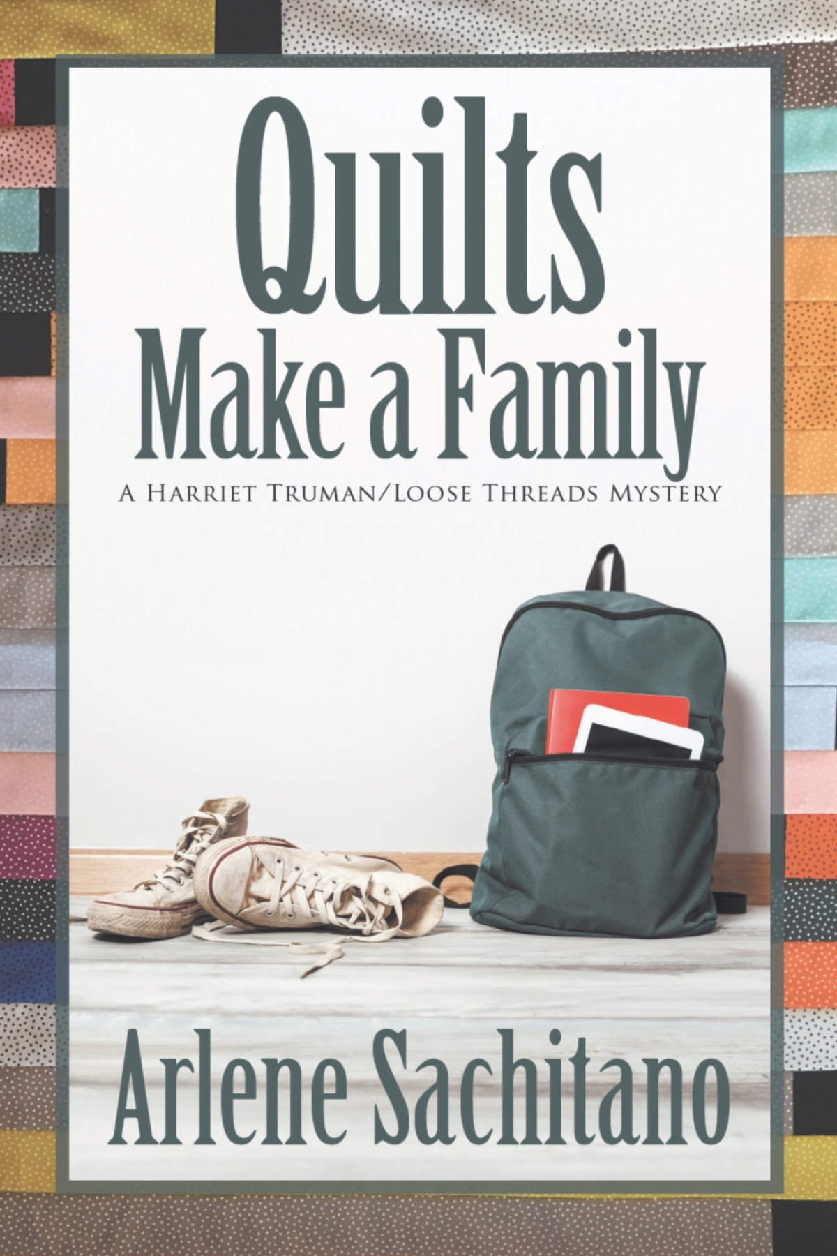Quilts Make A Family Arlene Sachitano